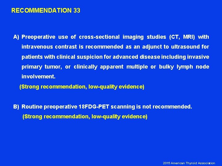  RECOMMENDATION 33 A) Preoperative use of cross-sectional imaging studies (CT, MRI) with intravenous