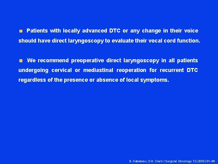  Patients with locally advanced DTC or any change in their voice should have