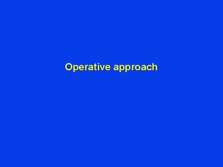  Operative approach 