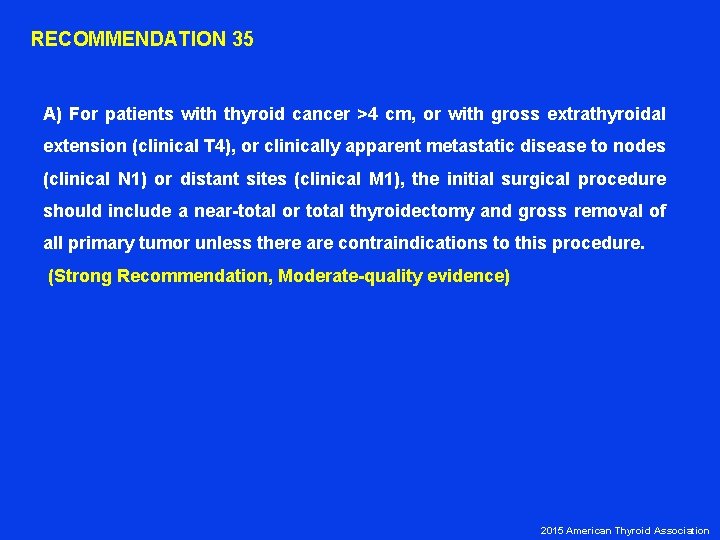  RECOMMENDATION 35 A) For patients with thyroid cancer >4 cm, or with gross