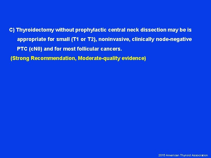 C) Thyroidectomy without prophylactic central neck dissection may be is appropriate for small (T