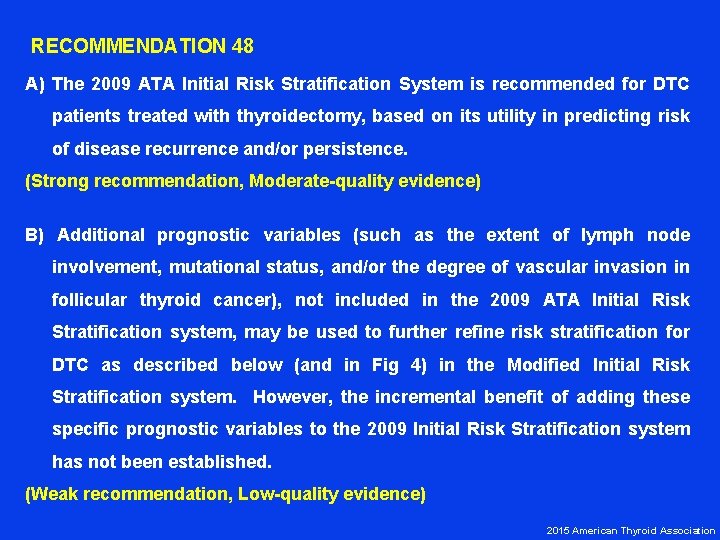 RECOMMENDATION 48 A) The 2009 ATA Initial Risk Stratification System is recommended for DTC