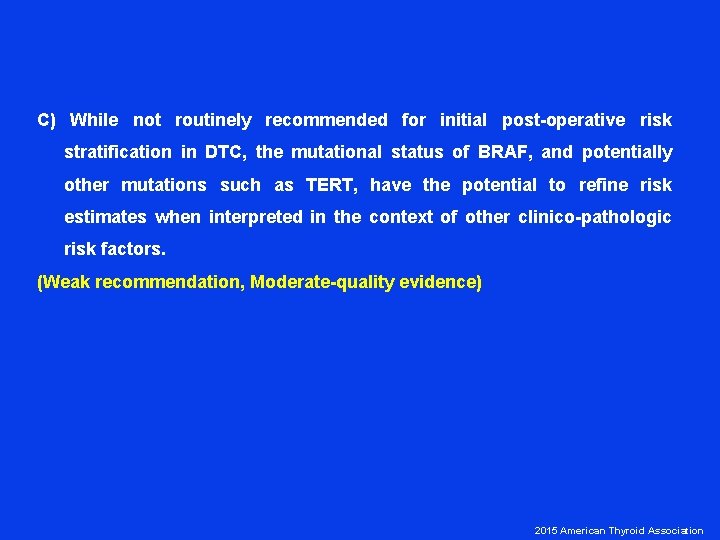 C) While not routinely recommended for initial post-operative risk stratification in DTC, the mutational