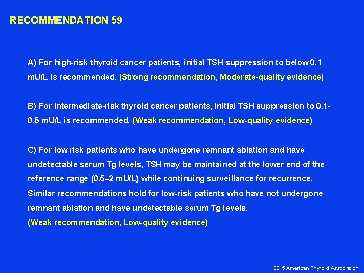 RECOMMENDATION 59 A) For high-risk thyroid cancer patients, initial TSH suppression to below 0.