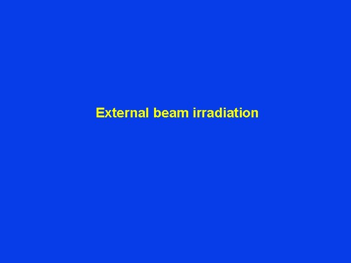  External beam irradiation 