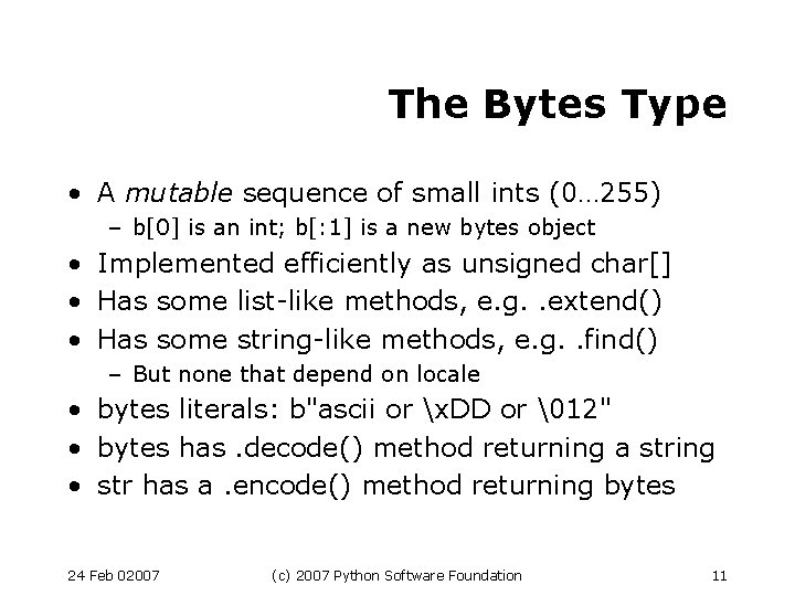 The Bytes Type • A mutable sequence of small ints (0… 255) – b[0]