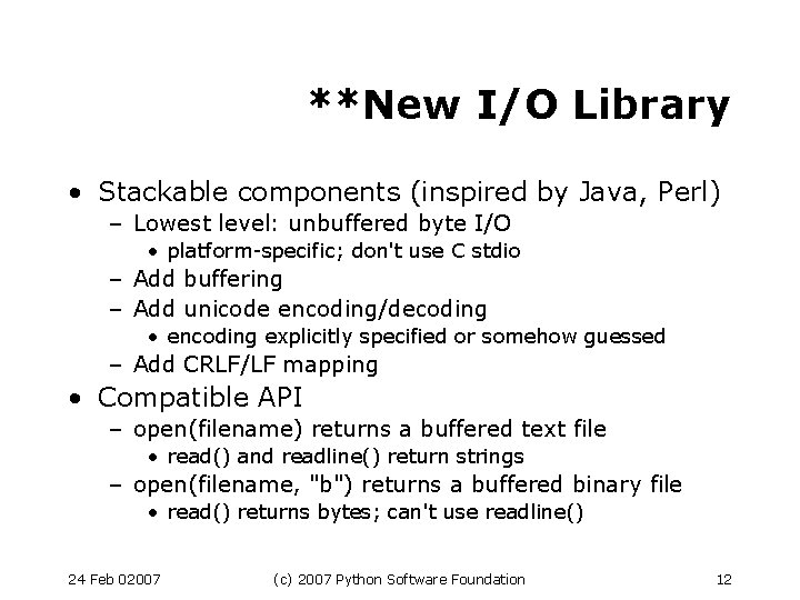 **New I/O Library • Stackable components (inspired by Java, Perl) – Lowest level: unbuffered