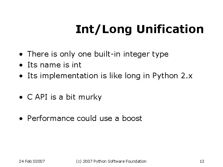 Int/Long Unification • There is only one built-in integer type • Its name is
