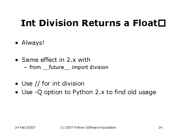 Int Division Returns a Float� • Always! • Same effect in 2. x with