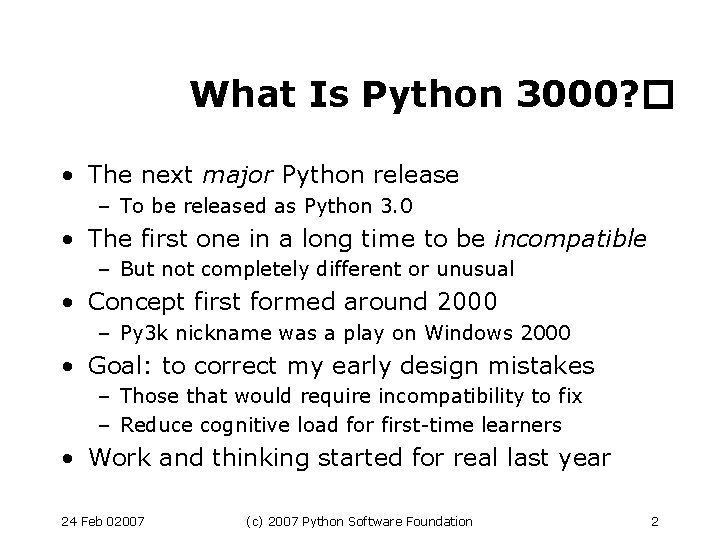 What Is Python 3000? � • The next major Python release – To be