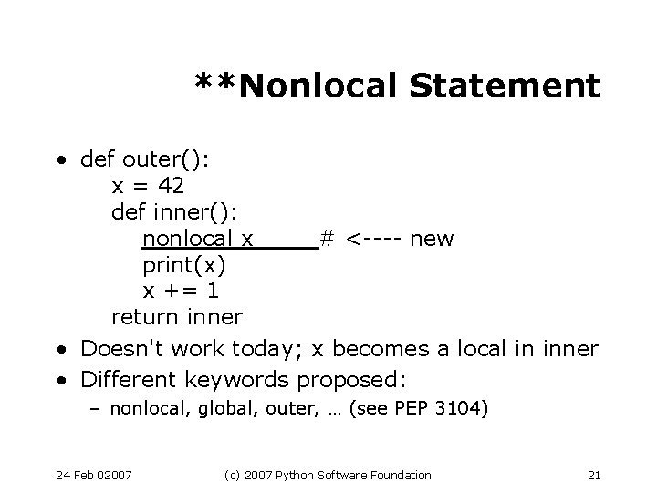 **Nonlocal Statement • def outer(): x = 42 def inner(): nonlocal x # <----