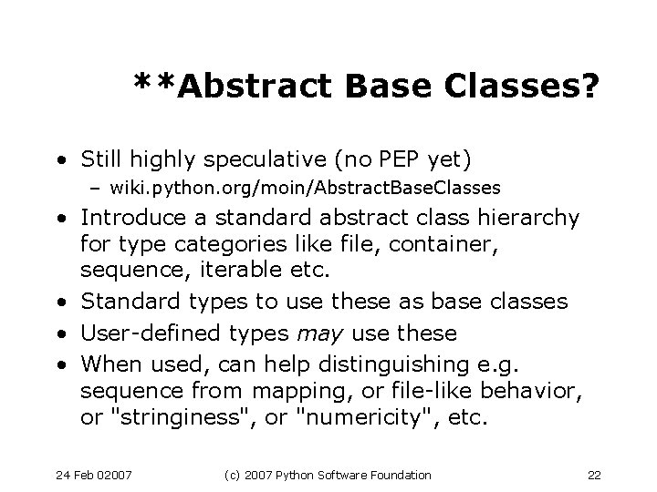 **Abstract Base Classes? • Still highly speculative (no PEP yet) – wiki. python. org/moin/Abstract.