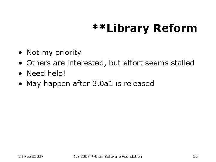 **Library Reform • • Not my priority Others are interested, but effort seems stalled