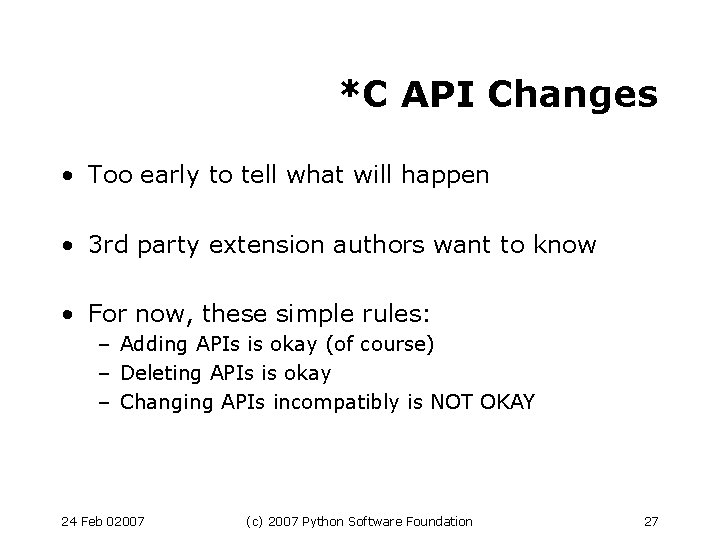 *C API Changes • Too early to tell what will happen • 3 rd