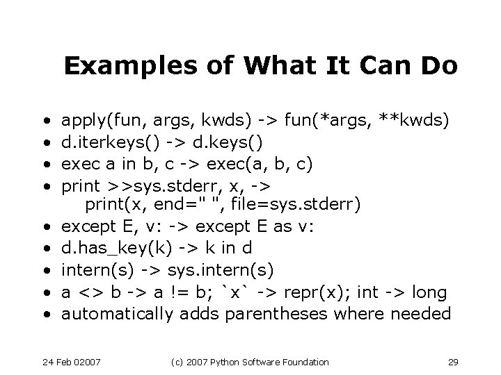 Examples of What It Can Do • • • apply(fun, args, kwds) -> fun(*args,