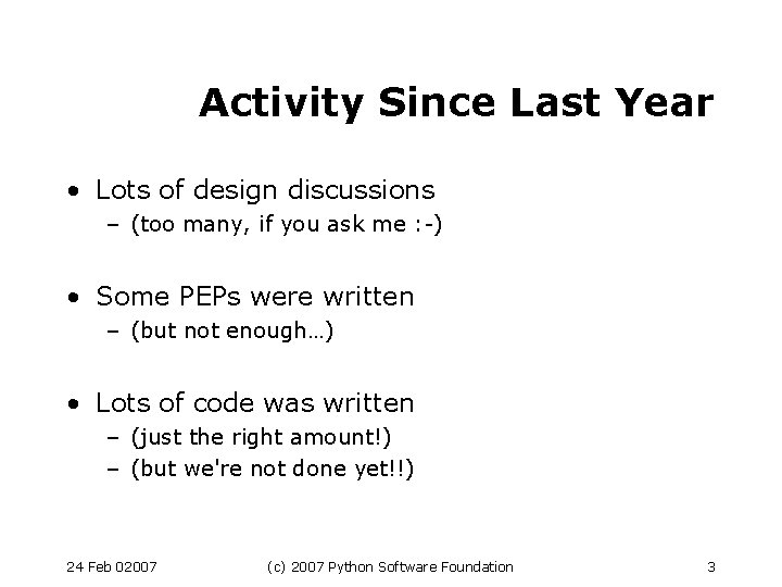 Activity Since Last Year • Lots of design discussions – (too many, if you