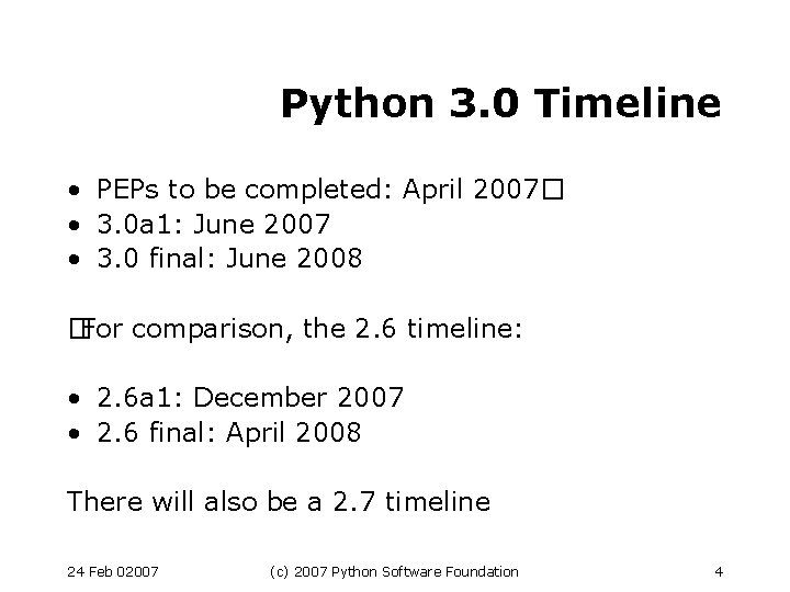 Python 3. 0 Timeline • PEPs to be completed: April 2007� • 3. 0