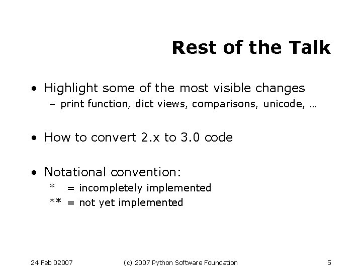 Rest of the Talk • Highlight some of the most visible changes – print