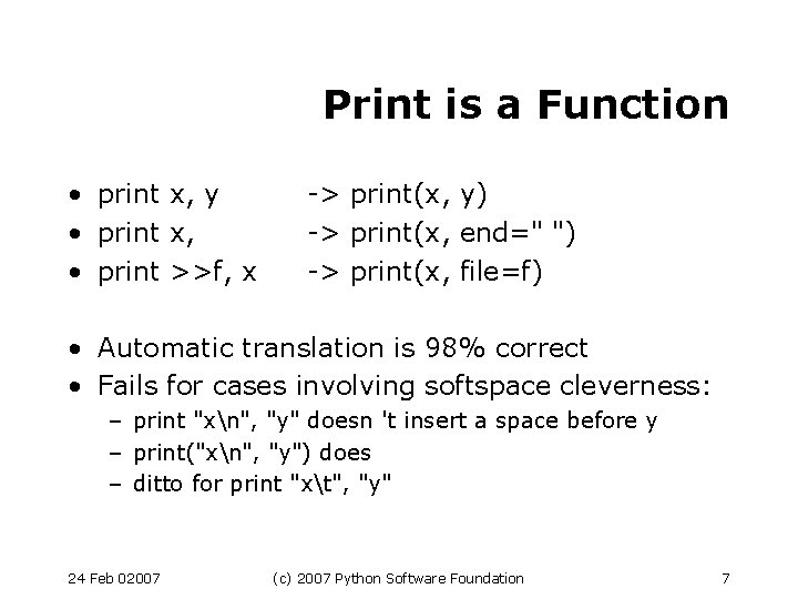 Print is a Function • print x, y • print x, • print >>f,