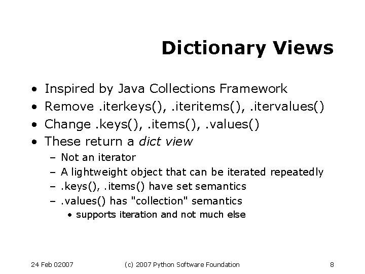 Dictionary Views • • Inspired by Java Collections Framework Remove. iterkeys(), . iteritems(), .