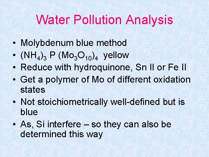 Water Pollution Analysis • • Molybdenum blue method (NH 4)3 P (Mo 3 O