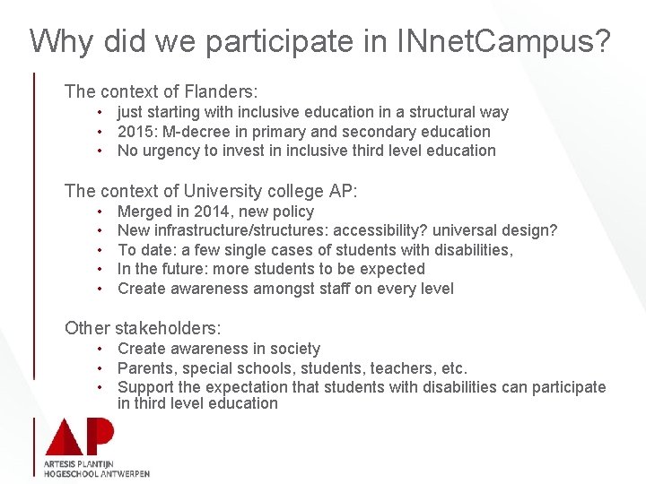 Why did we participate in INnet. Campus? The context of Flanders: • just starting
