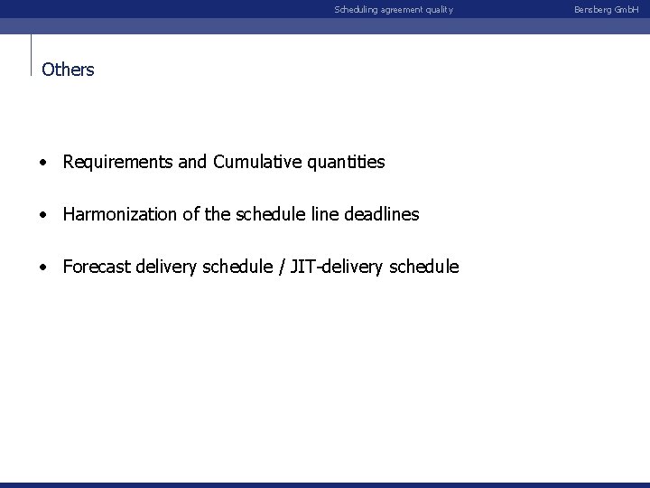 Scheduling agreement quality Others • Requirements and Cumulative quantities • Harmonization of the schedule