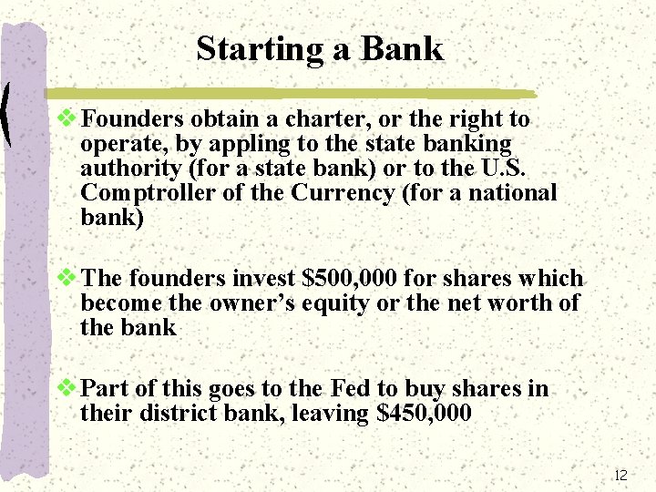 Starting a Bank v Founders obtain a charter, or the right to operate, by