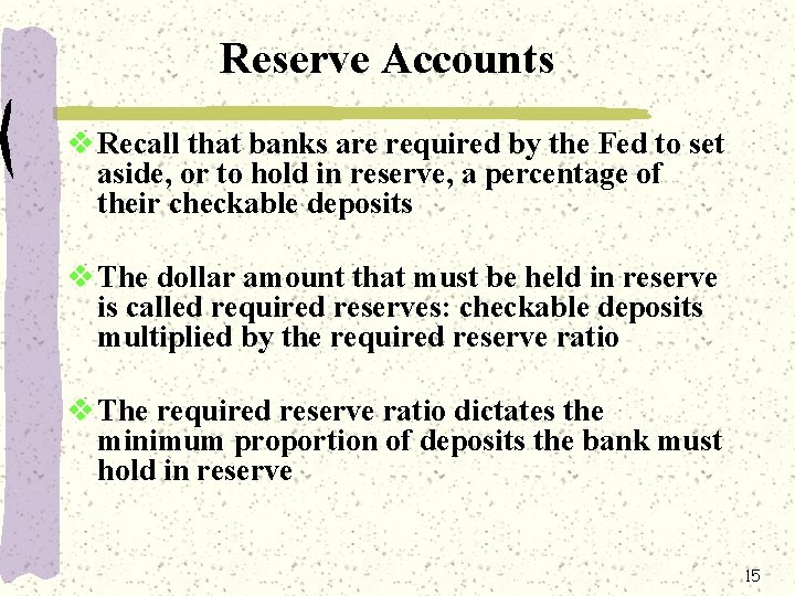 Reserve Accounts v Recall that banks are required by the Fed to set aside,