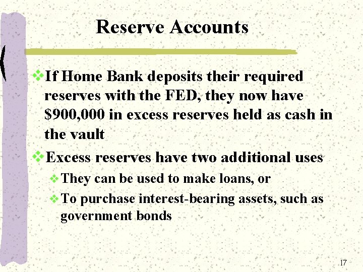 Reserve Accounts v. If Home Bank deposits their required reserves with the FED, they