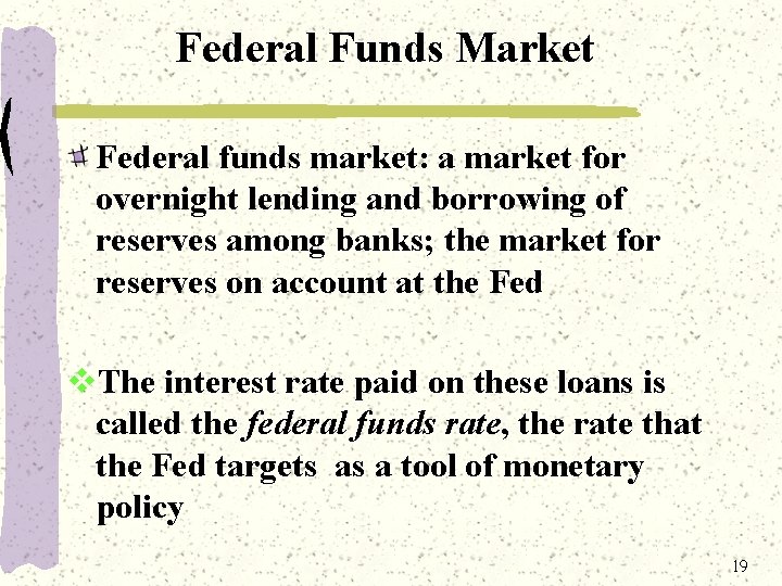 Federal Funds Market Federal funds market: a market for overnight lending and borrowing of