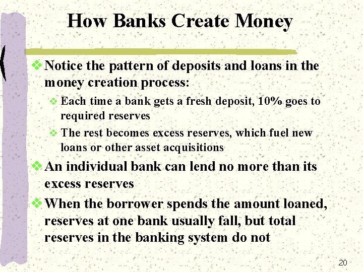 How Banks Create Money v Notice the pattern of deposits and loans in the