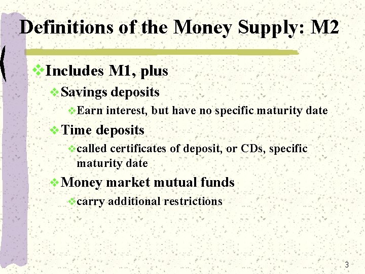 Definitions of the Money Supply: M 2 v. Includes M 1, plus v Savings