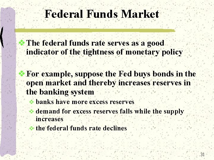 Federal Funds Market v The federal funds rate serves as a good indicator of