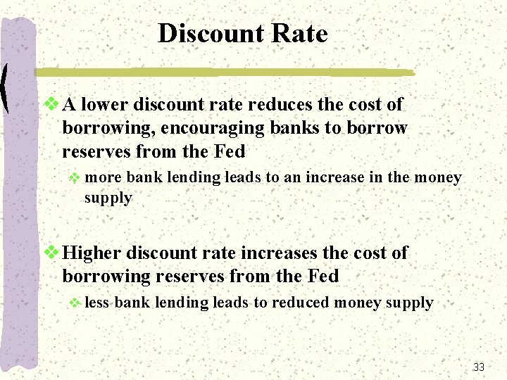 Discount Rate v A lower discount rate reduces the cost of borrowing, encouraging banks