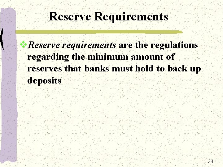 Reserve Requirements v. Reserve requirements are the regulations regarding the minimum amount of reserves