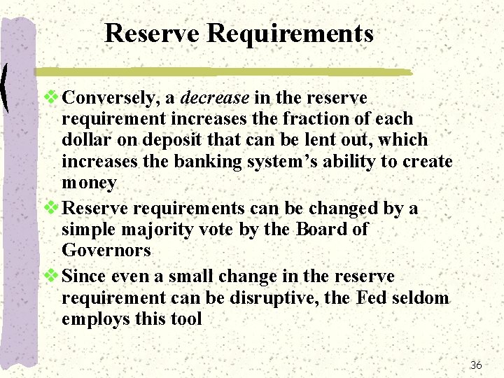 Reserve Requirements v Conversely, a decrease in the reserve requirement increases the fraction of