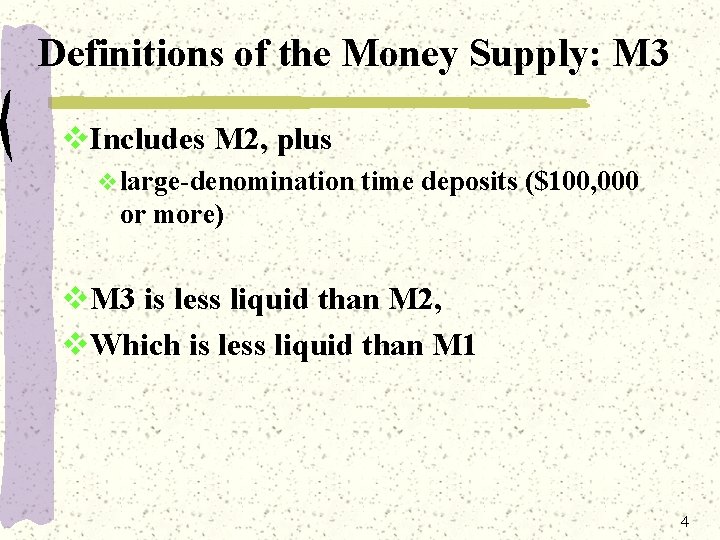 Definitions of the Money Supply: M 3 v. Includes M 2, plus v large-denomination