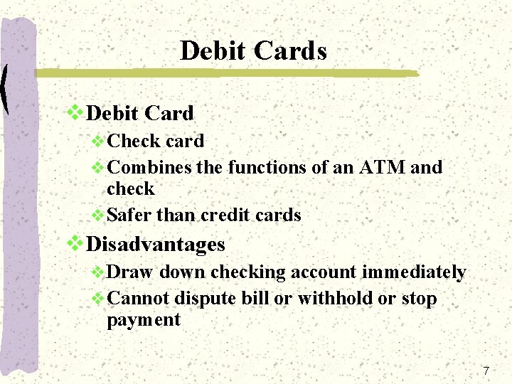 Debit Cards v. Debit Card v Check card v Combines the functions of an