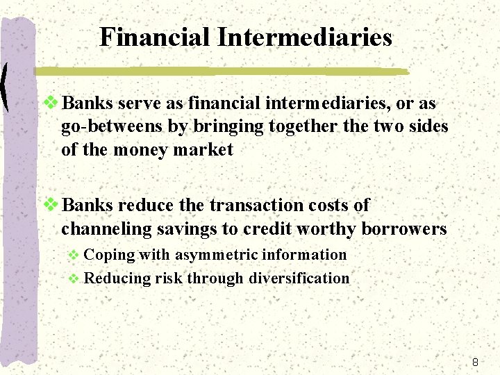 Financial Intermediaries v Banks serve as financial intermediaries, or as go-betweens by bringing together