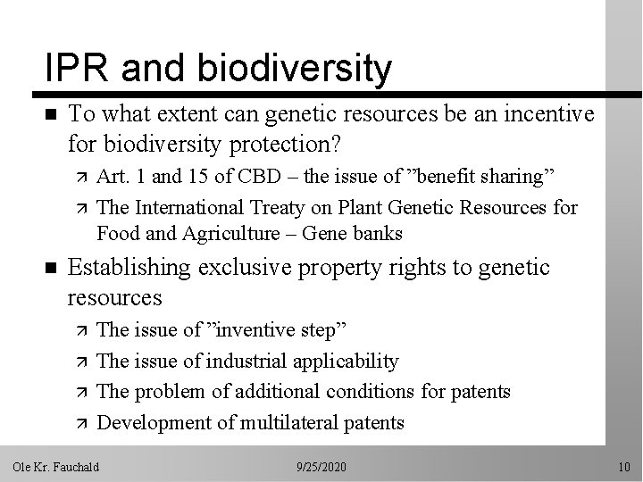 IPR and biodiversity n To what extent can genetic resources be an incentive for