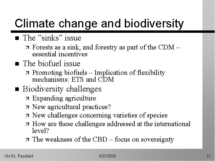 Climate change and biodiversity n The ”sinks” issue ä n The biofuel issue ä