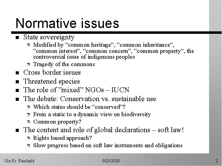 Normative issues n State sovereignty ä ä n n Cross border issues Threatened species