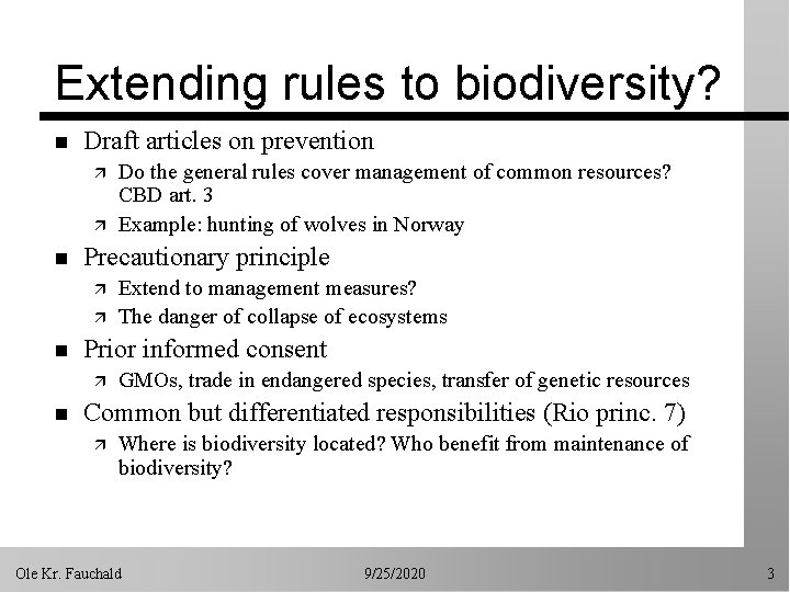 Extending rules to biodiversity? n Draft articles on prevention ä ä n Precautionary principle