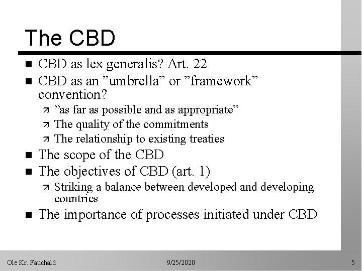 The CBD n n CBD as lex generalis? Art. 22 CBD as an ”umbrella”