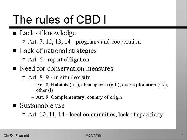 The rules of CBD I n Lack of knowledge ä n Lack of national