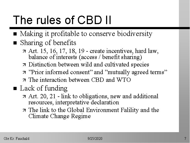 The rules of CBD II n n Making it profitable to conserve biodiversity Sharing