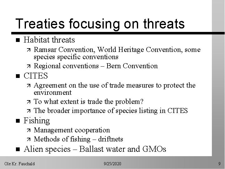 Treaties focusing on threats n Habitat threats ä ä n CITES ä ä ä