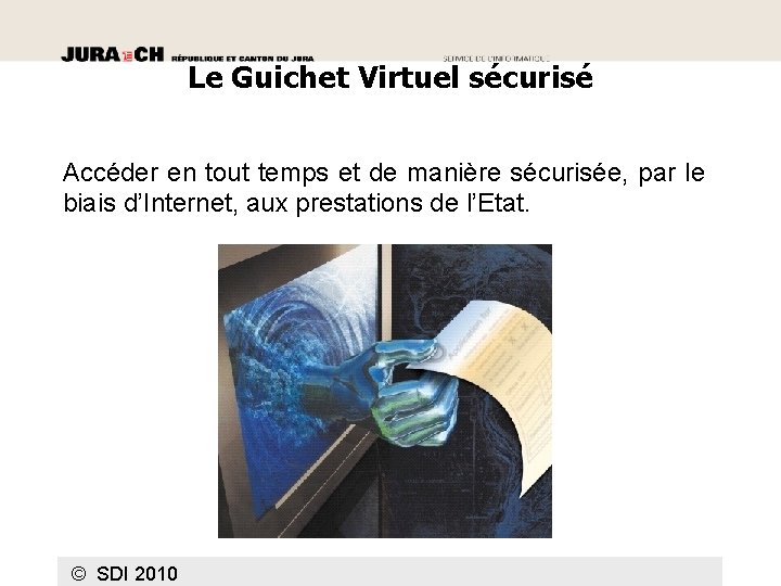 Le Guichet Virtuel sécurisé Accéder en tout temps et de manière sécurisée, par le