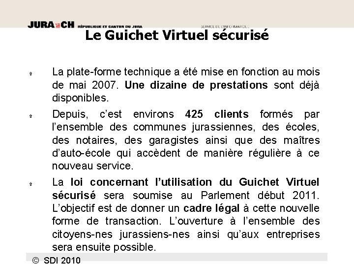 Le Guichet Virtuel sécurisé La plate-forme technique a été mise en fonction au mois